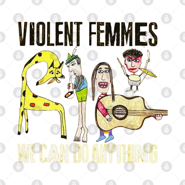 violent femmes we can do anything by BiteBliss