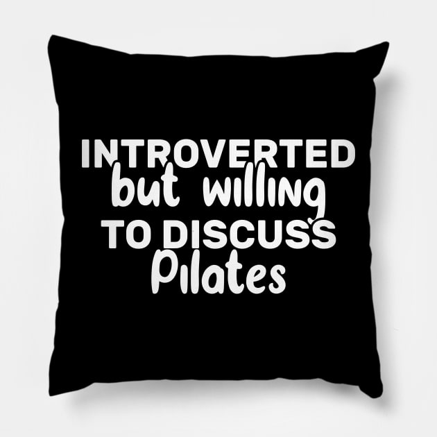 Introverted But Willing To Discuss pilates Pillow by Azz4art