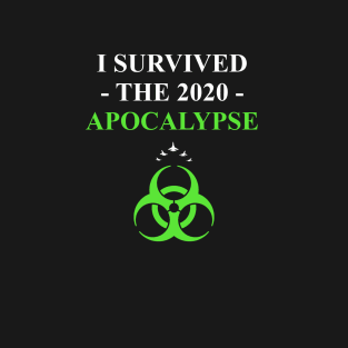 I Survived the 2020 Apocalypse (6) T-Shirt