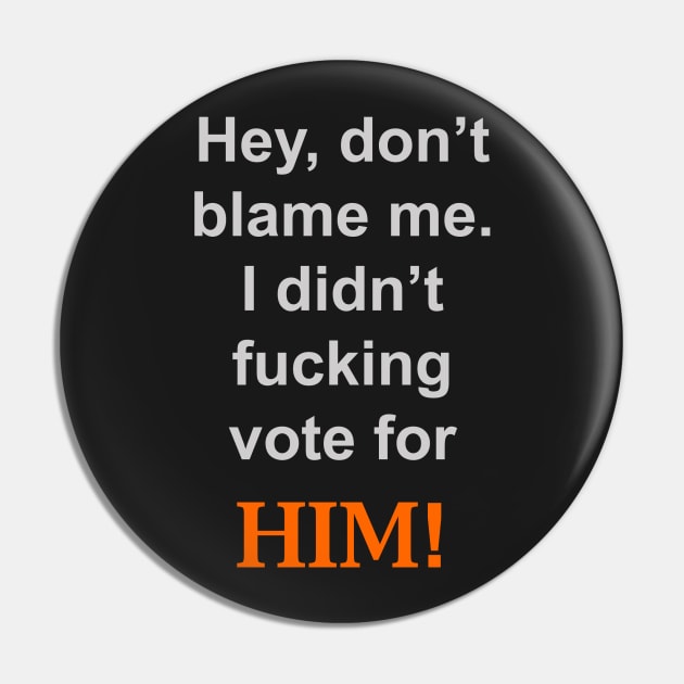 I didn't Vote For Him! Pin by Bull22