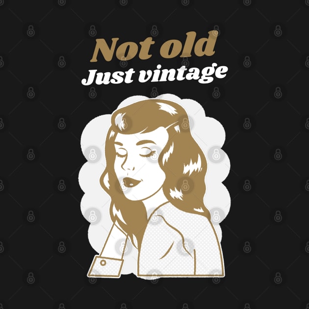 Not Old, Just Vintage Woman by TayaDesign