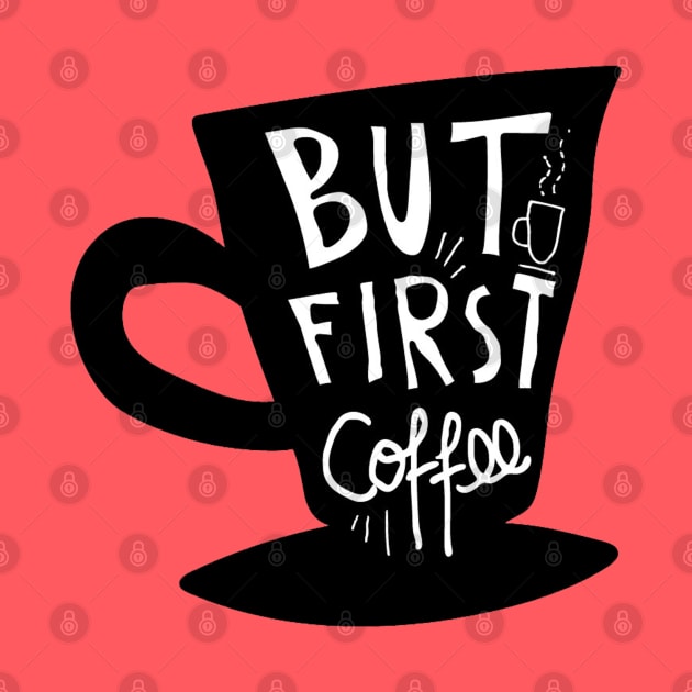 But First Coffee by Mako Design 