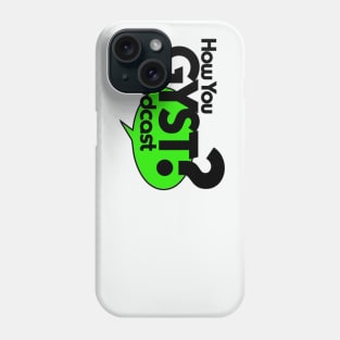 How you GYST! Phone Case