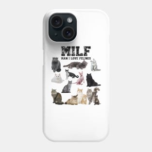 MILF Man I love Felines Funny Cats T-Shirt Phone Case