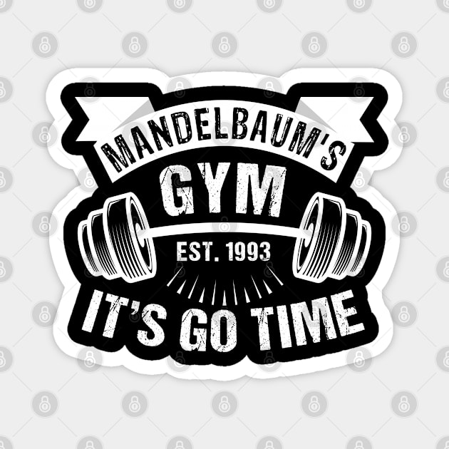 Mandelbaum`s Gym EST 1993 It`s Go Time Magnet by gdimido