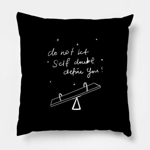 Do not let self doubt define you. Pillow by Emotions Capsule