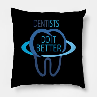 dentists do it better Pillow