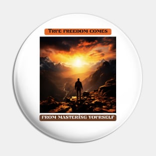 True freedom comes from mastering yourself Pin