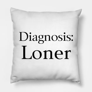 Diagnosis Loner Pillow