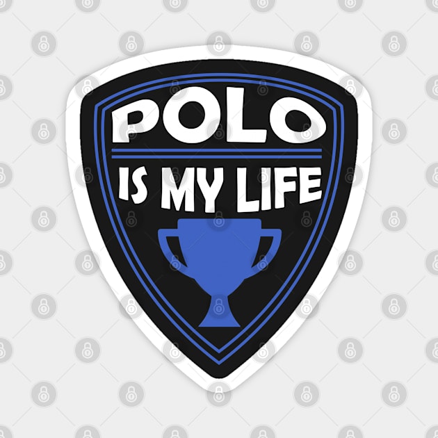 Polo is my Life Gift Magnet by woormle