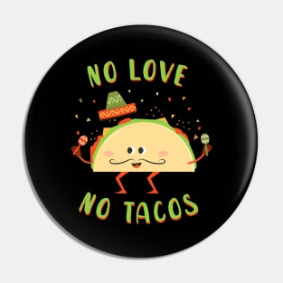 No Love No Tacos - funny Pin