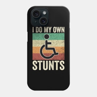 I Do My Own Stunts Wheelchair Phone Case