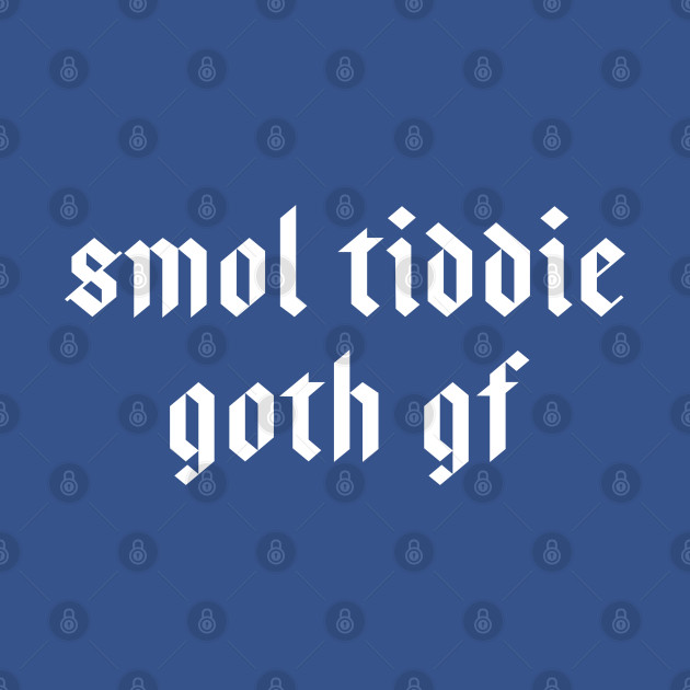 Disover Smol Tiddie Goth Gf Gift For Goth Girl - Goth - T-Shirt