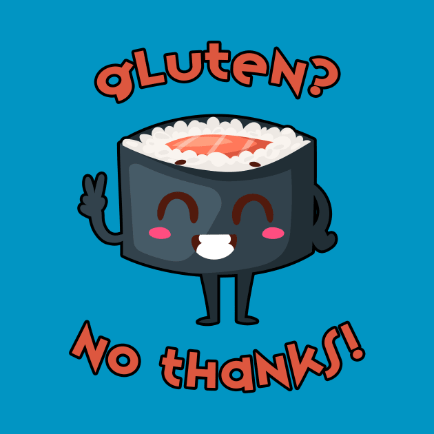 Sushi T-Shirt: Gluten? No Thanks! by loltshirts