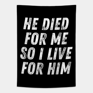 Christian Quote He Died for me so I Live for Him Tapestry