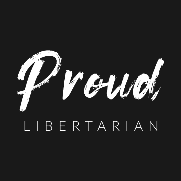 Proud Libertarian by Conservatees