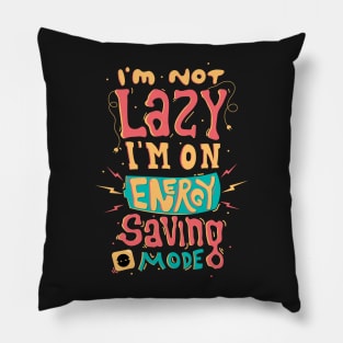 I'm not lazy Pillow