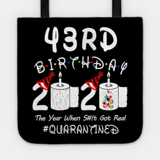 43rd Birthday 2020 The Year When Shit Got Real Quarantined Tote