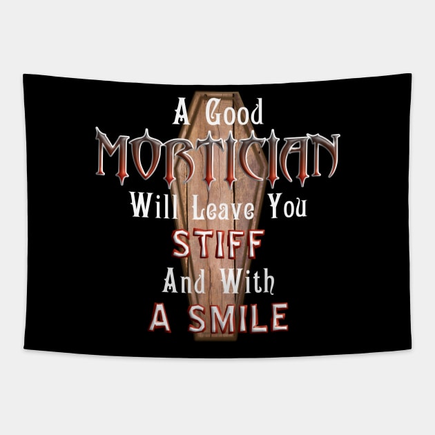 A Good Mortician Will Leave You Stiff Embalmer Saying Tapestry by Graveyard Gossip