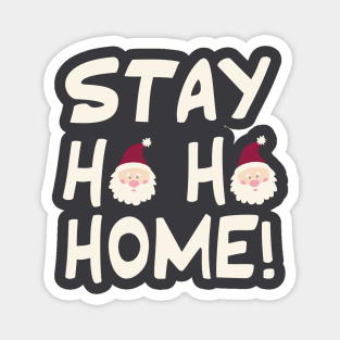 Stay Ho Ho Home! Magnet