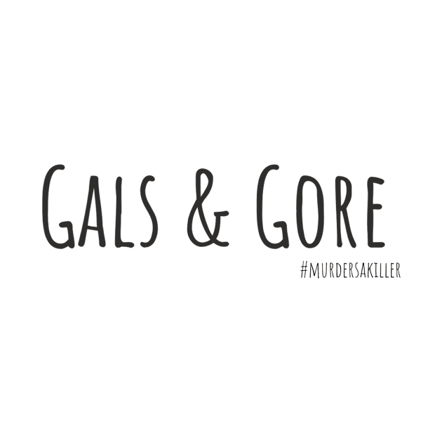 Gals and Gore by Gals and Gore 