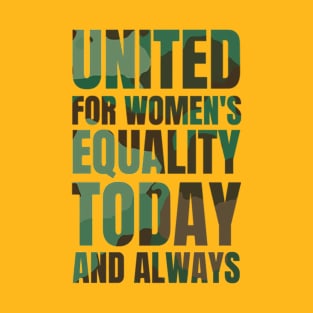 Gender Equality: United for women's equality, today and always T-Shirt