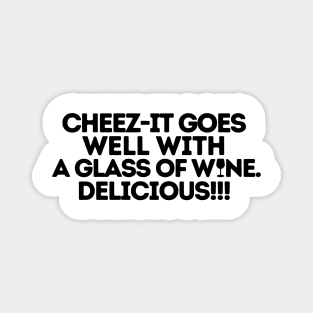 Cheez-it goes well with a glass of wine Magnet