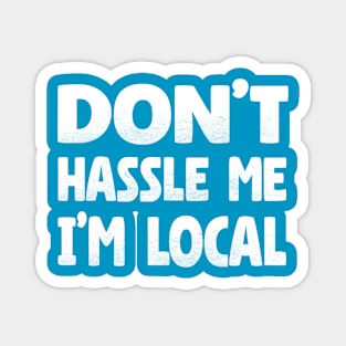 Don't Hassle Me I'm Local Magnet