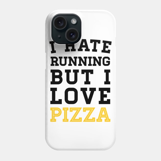 I Hate Running But I Love Pizza Phone Case by zubiacreative