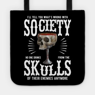 What's Wrong With Society - No One Drinks From the Skulls of Enemies Anymore Tote