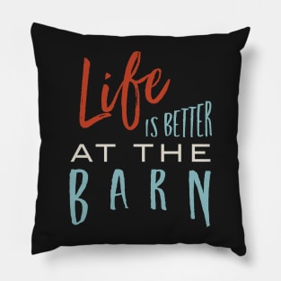 Equestrian Life is Better at the Barn Pillow