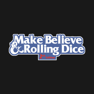 Make Believe & Rolling Dice - 2nd Edition T-Shirt