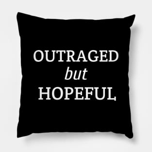 Outraged but Hopeful Pillow