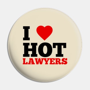 I Love Hot Lawyers Pin