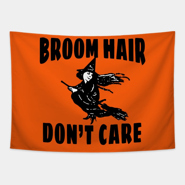Broom Hair Don't Care Tapestry by Scarebaby