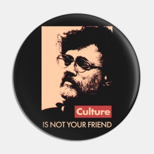 Terence McKenna Culture Is Not Your Friend Pin