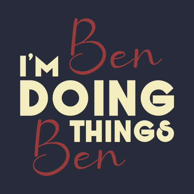 I'm Ben Doing Ben things, Funny Birthday Name by Selva_design14