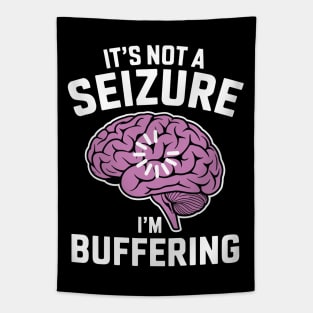 It's Not A Seizure I'm Buffering Epilepsy Awareness Tapestry