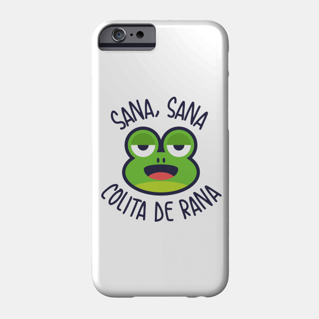 Sana Sana Colita De Rana Cancion Phone Case Teepublic