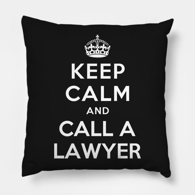 KEEP CALM AND CALL A LAWYER Pillow by dwayneleandro