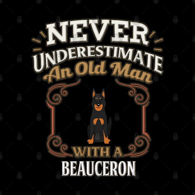 Never Under Estimate An Old Man With A Beauceron - Gift For Beauceron Owner Beauceron Lover by HarrietsDogGifts