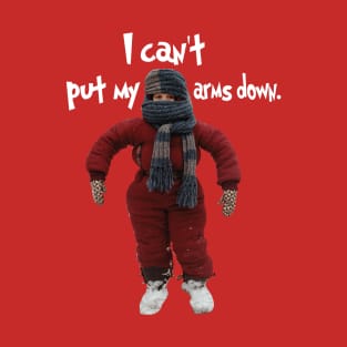 I CAN'T PUT MY ARMS DOWN T-Shirt