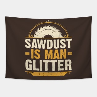 Sawdust Is Man Glitter Woodwork Carpenter Tapestry