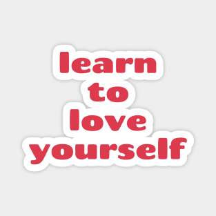 learn to love yourself Quote Pink Red Typography Magnet