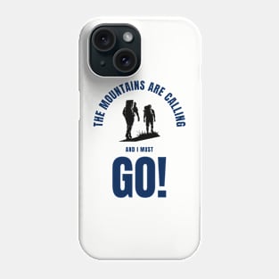 The Mountains are calling and I must go Phone Case