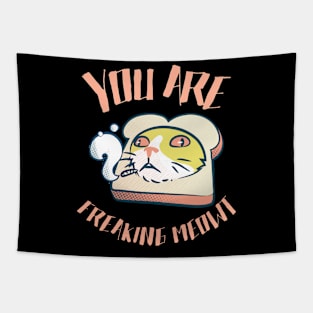 You Are Freaking Meowt! Tapestry