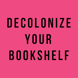 decolonize your bookshelf T-Shirt