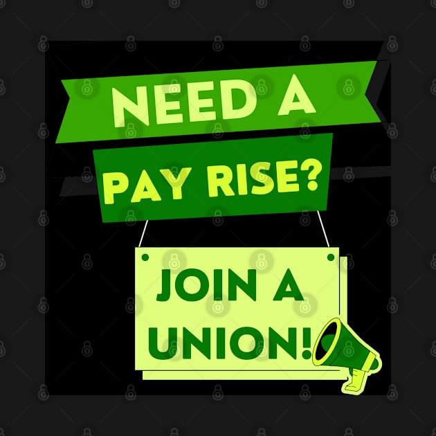 NEED A PAYRISE? JOIN A UNION by Tony Cisse Art Originals