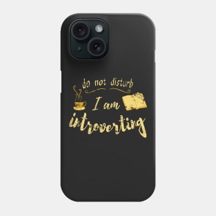 do not disturb - I AM INTROVERTING Phone Case