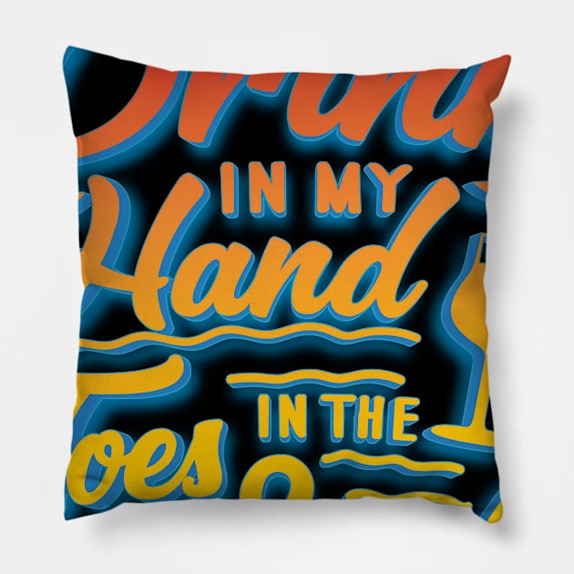 Drink In My Hand Toes In The Sand Pillow by goldstarling